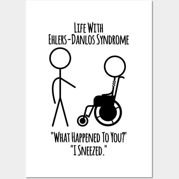 Life With Ehlers-Danlos Syndrome - I Sneezed Wall Art by Jesabee Designs